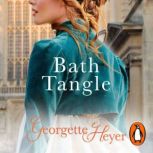 Bath Tangle, Georgette Heyer