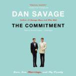 The Commitment Love, Sex, Marriage, and My Family, Dan Savage