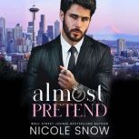 Almost Pretend, Nicole Snow