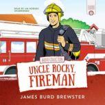 The Adventures of Uncle Rocky, Fireman Audio Collection, James Burd Brewster