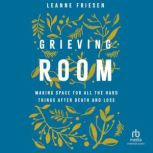 Grieving Room, Leanne Friesen