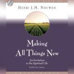 Making All Things New An Invitation to the Spiritual Life, Henri Nouwen