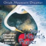 Your Hearts Prayer, Oriah Mountain Dreamer