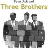 Three Brothers, Peter Ackroyd