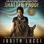 Shatter Proof: A Sonia Amon, MD Medical Thriller (Dr. Sonia Amon Medical Thrillers Book 1), Judith Lucci