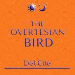 The Overtesian Bird, Del Elle
