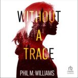 Without a Trace, Phil M. Williams
