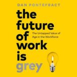 The Future of Work Is Grey, Dan Pontefract