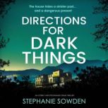 Directions for Dark Things, Stephanie Sowden