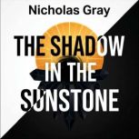 The Shadow in the Sunstone, Nicholas Gray