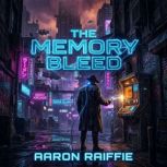 The Memory Bleed, Aaron Raiffie