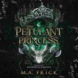 The Petulant Princess, M.A. Frick