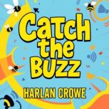 Catch the Buzz Secrets Behind Why Tr..., Harlan Crowe