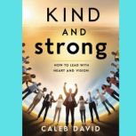 Kind and Strong, Caleb David