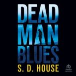 Dead Man Blues, S. D. House