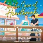 In the Case of Heartbreak, Courtney Kae