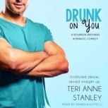 Drunk on You, Teri Anne Stanley