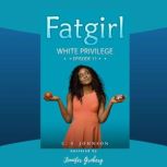 Fatgirl: White Privilege, C. S. Johnson