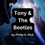 Philip K. Dick Tony and the Beetles, Philip K. Dick