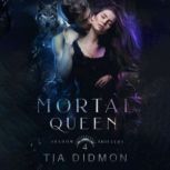 Mortal Queen, Tia Didmon