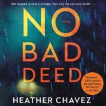 No Bad Deed A Novel, Heather Chavez