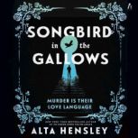 Songbird in the Gallows, Alta Hensley