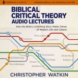 Biblical Critical Theory Audio Lectur..., Christopher Watkin