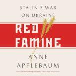 Red Famine Stalin's War on Ukraine, Anne Applebaum