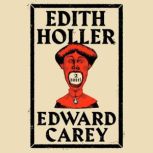 Edith Holler, Edward Carey