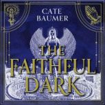 The Faithful Dark, Cate Baumer