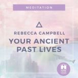 Your Ancient Past Lives, Rebecca Campbell