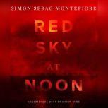 Red Sky at Noon, Simon Sebag Montefiore