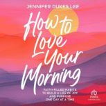 How to Love Your Morning, Jennifer Dukes Lee