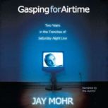 Gasping for Airtime, Jay Mohr