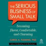 The Serious Business of Small Talk, Carol Fleming
