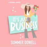 It's Just Business A Romantic Comedy, Summer Dowell