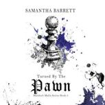 Turned by the Pawn, Samantha Barrett