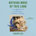 Nothing More of This Land, Joseph Lee
