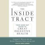 The Inside Tract Your Good Gut Guide to Great Digestive Health, Gerard E. Mullin
