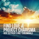 Find Love  Project Charisma, Dick Sutphen