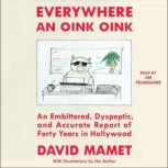 Everywhere An Oink Oink, David Mamet