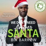 We Dont Need Another Santa, Bix Barrow