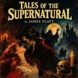 Tales of the Supernatural, James Platt