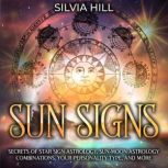 Sun Signs Secrets of Star Sign Astro..., Silvia Hill