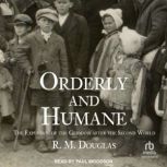 Orderly and Humane, R. M. Douglas