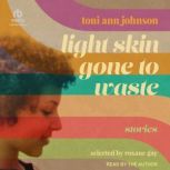 Light Skin Gone to Waste, Toni Ann Johnson