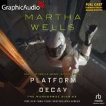 Platform Decay Dramatized Adaptation..., Martha Wells