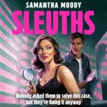 Sleuths, Samantha Moody