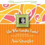 She Who Laughs, Lasts! Laugh-Out-Loud Stories from Today's Best-Known Women of Faith, Ann Spangler