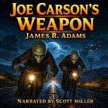 Joe Carsons Weapon, James R. Adams